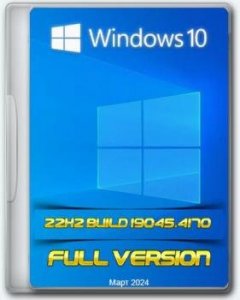 Windows 10 Pro 22H2 Build 19045.4170 Full March 2024