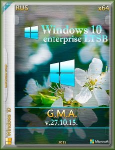 Windows 10 LTSB v.27.10.15 G.M.A (x64) [RU] (2015)