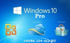 Microsoft Windows 10 Pro 10586.104 th2 x86-x64 RU NANO by Lopatkin (2016) RUS